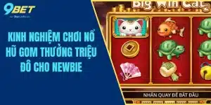 Kinh Nghiệm Chơi Nổ Hũ Gom Thưởng Triệu Đô Cho Newbie