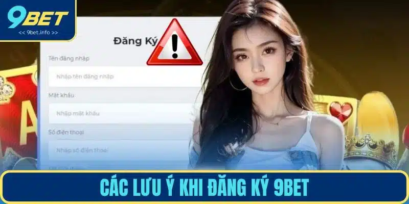 Các lưu ý khi đăng ký 9BET