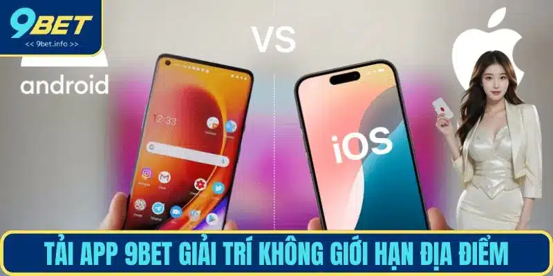 Cài đặt ứng dụng 9BET giải trí không giới hạn địa điểm