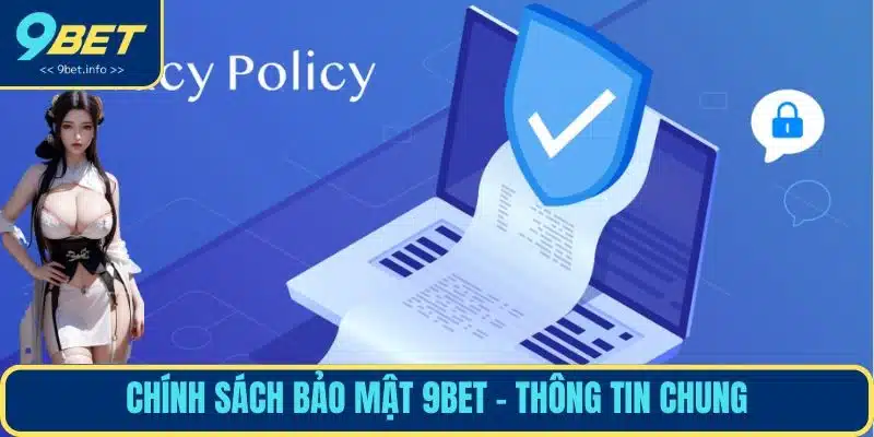 Chính sách bảo mật 9BET - Thông tin chung