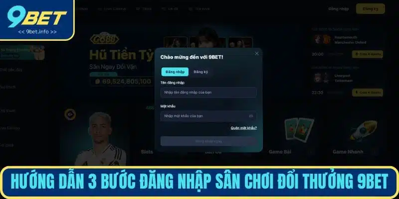 Hướng dẫn 3 bước đăng nhập sân chơi đổi thưởng 9BET