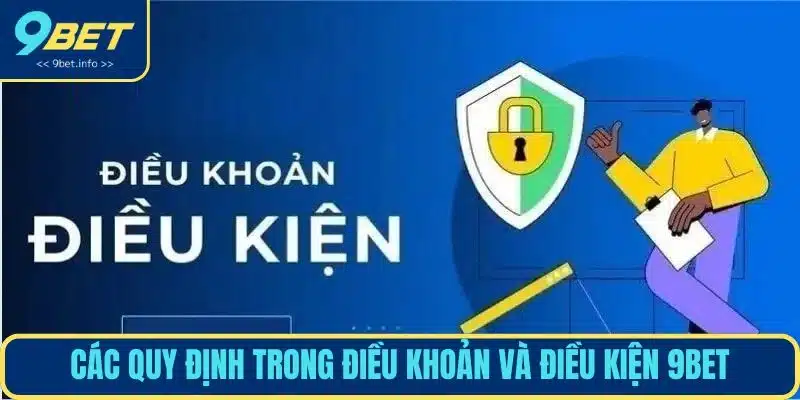 Các quy định trong điều khoản và điều kiện 9BET