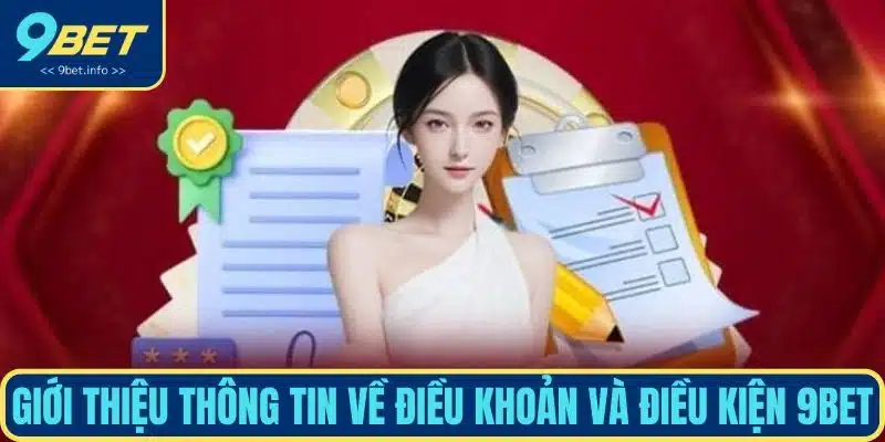 Giới thiệu thông tin về điều khoản và điều kiện 9BET