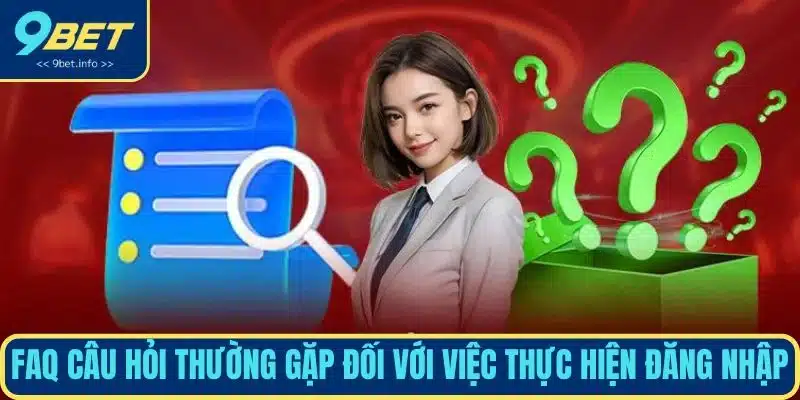 FAQ câu hỏi thường gặp đối với việc thực hiện đăng nhập