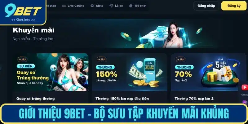 Giới thiệu 9BET với bộ sưu tập ưu đãi khủng