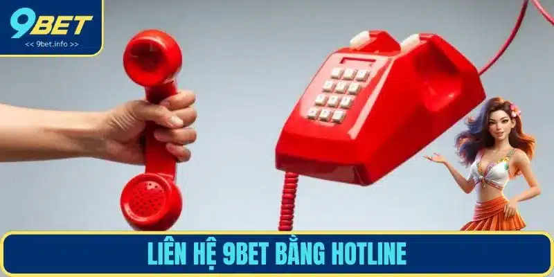 Liên hệ 9BET với Hotline