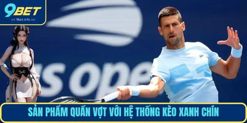 Sản phẩm quần vợt với hệ thống kèo xanh chín