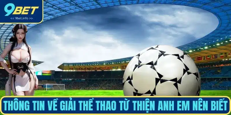 Thông tin về giải thể thao từ thiện anh em nên biết