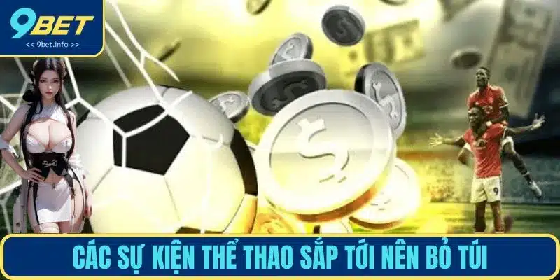 Các sự kiện thể thao sắp tới nên bỏ túi