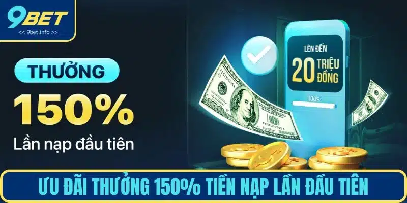 Ưu đãi thưởng 150% tiền nạp lần đầu tiên