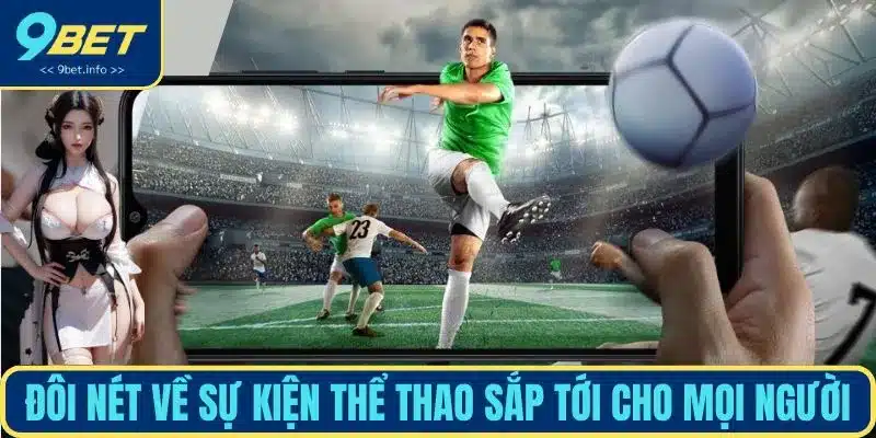 Đôi nét về sự kiện thể thao sắp tới cho mọi người