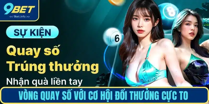 Vòng quay số với cơ hội đổi thưởng cực to